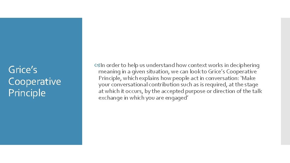 Grice’s Cooperative Principle In order to help us understand how context works in deciphering