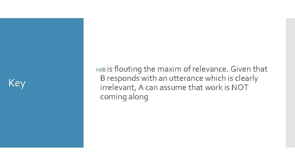  B is flouting the maxim of relevance. Given that Key B responds with