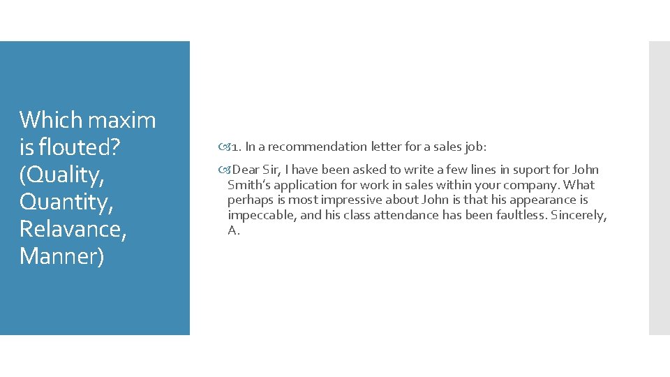 Which maxim is flouted? (Quality, Quantity, Relavance, Manner) 1. In a recommendation letter for