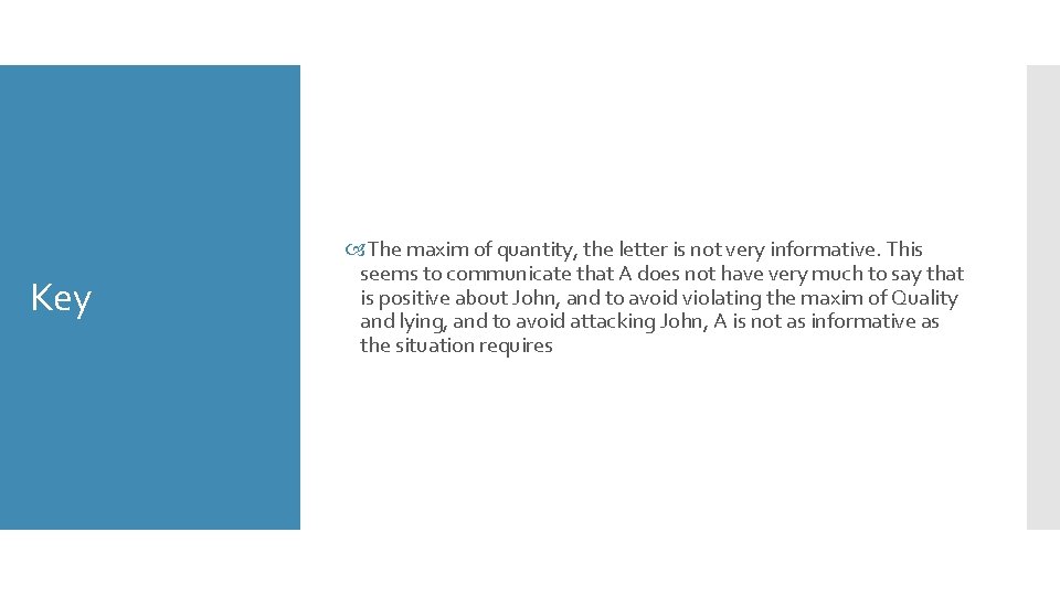 Key The maxim of quantity, the letter is not very informative. This seems to