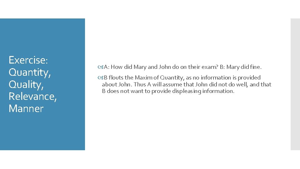 Exercise: Quantity, Quality, Relevance, Manner A: How did Mary and John do on their