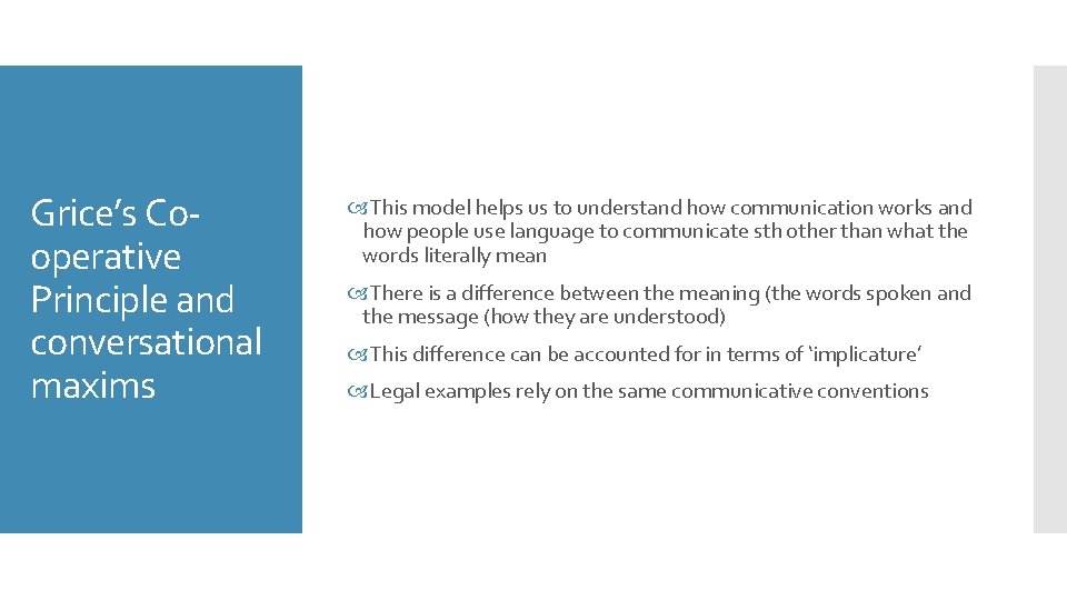 Grice’s Cooperative Principle and conversational maxims This model helps us to understand how communication