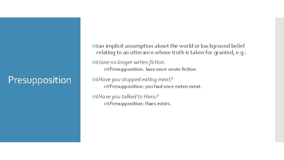  an implicit assumption about the world or background belief relating to an utterance