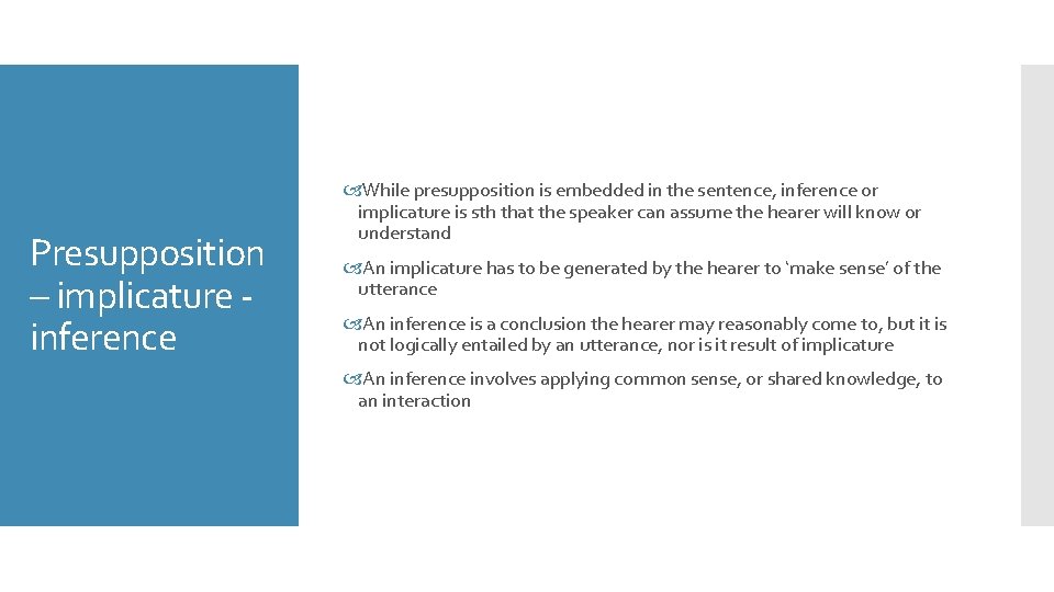 Presupposition – implicature - inference While presupposition is embedded in the sentence, inference or