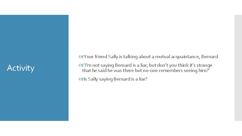  Your friend Sally is talking about a mutual acquaintance, Bernard Activity ‘I’m not