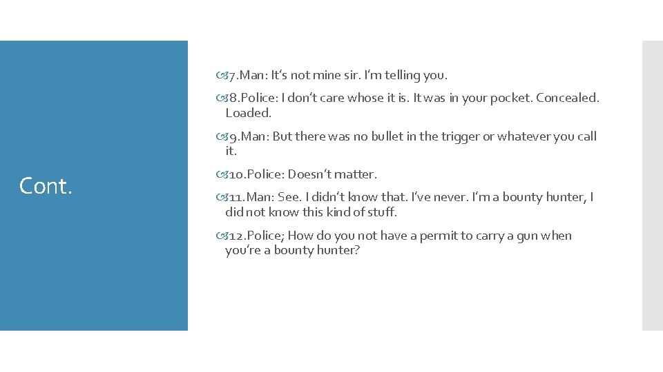  7. Man: It’s not mine sir. I’m telling you. 8. Police: I don’t