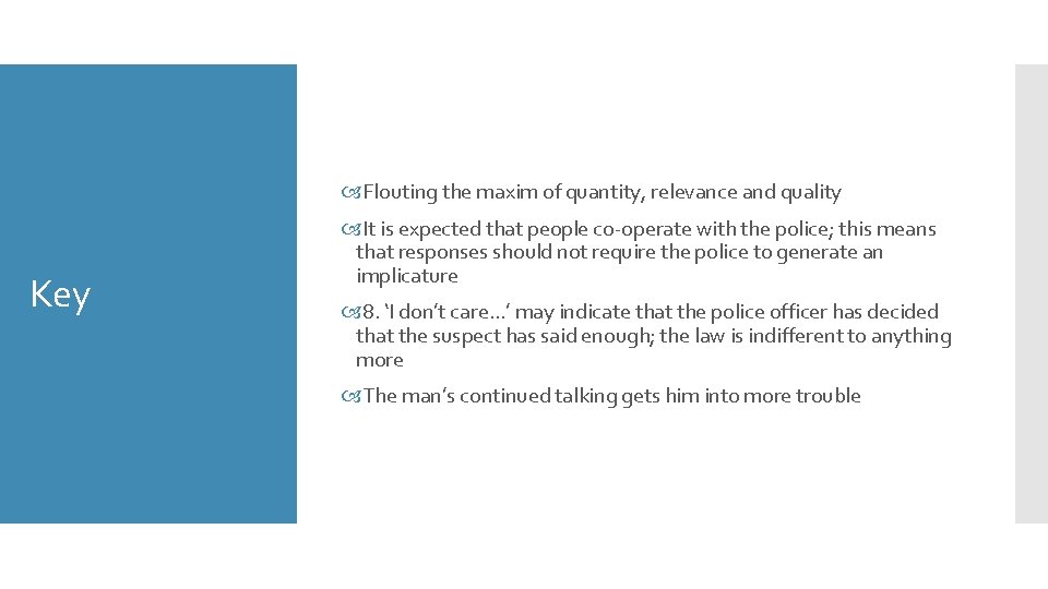  Flouting the maxim of quantity, relevance and quality Key It is expected that