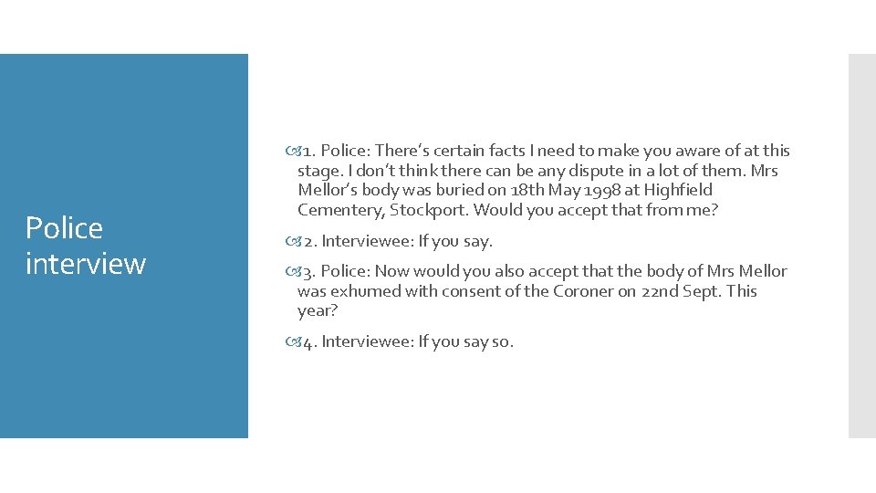 Police interview 1. Police: There’s certain facts I need to make you aware of