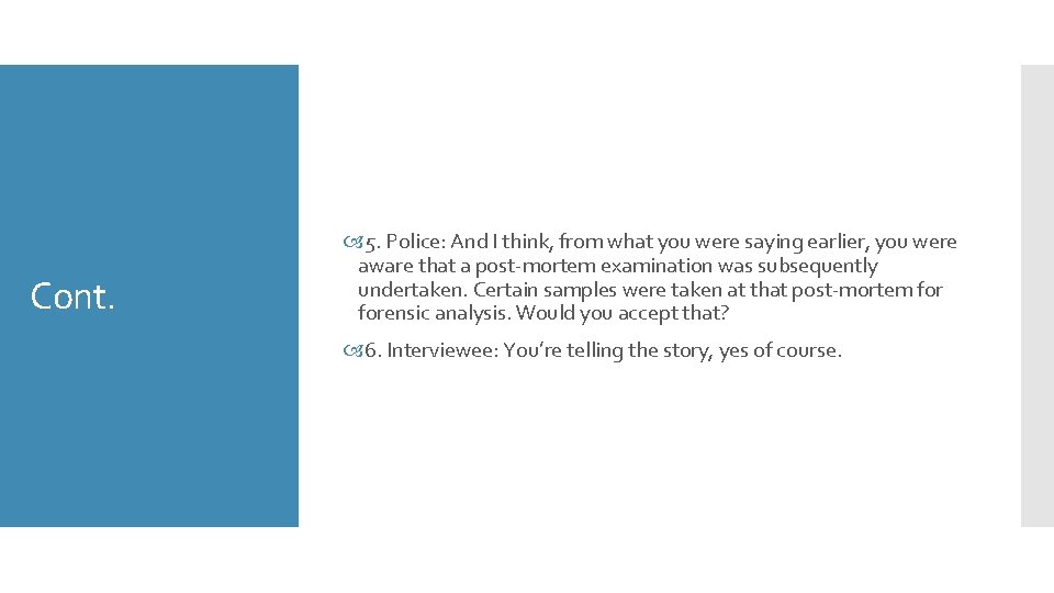 Cont. 5. Police: And I think, from what you were saying earlier, you were