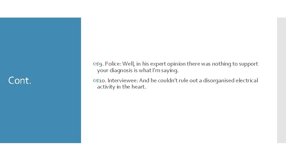 Cont. 9. Police: Well, in his expert opinion there was nothing to support your