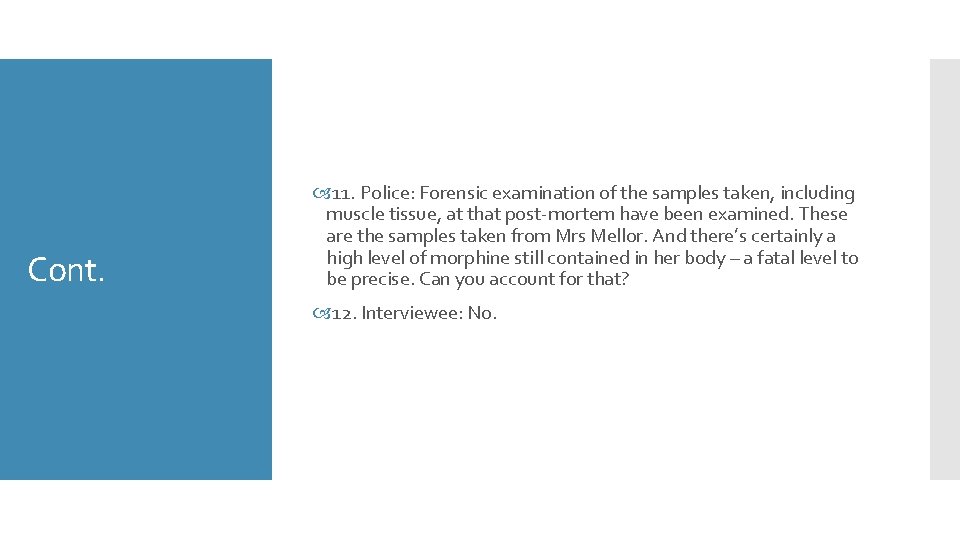 Cont. 11. Police: Forensic examination of the samples taken, including muscle tissue, at that
