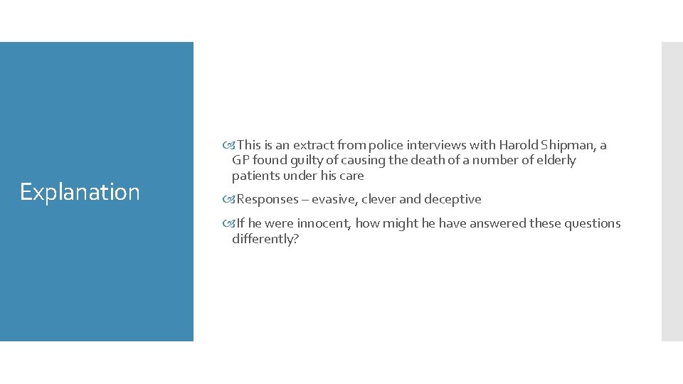 Explanation This is an extract from police interviews with Harold Shipman, a GP found