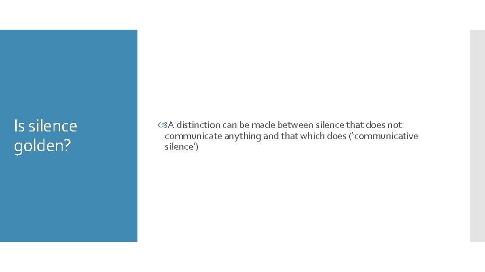 Is silence golden? A distinction can be made between silence that does not communicate