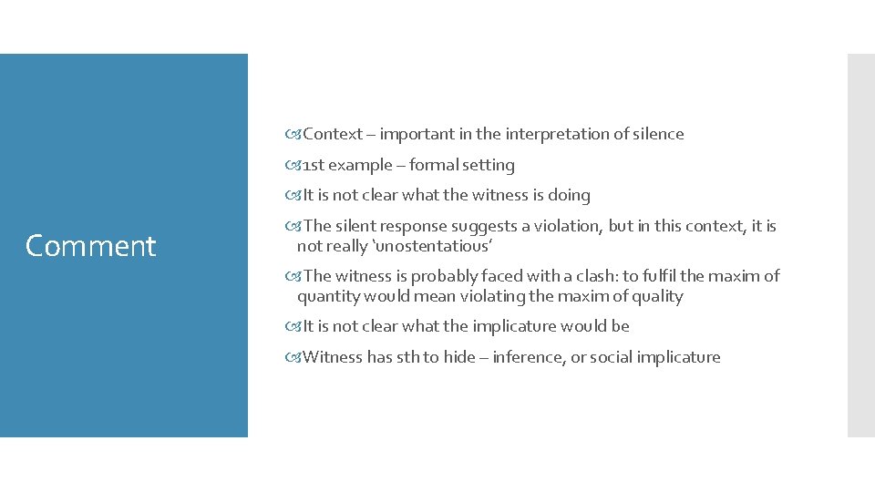  Context – important in the interpretation of silence 1 st example – formal