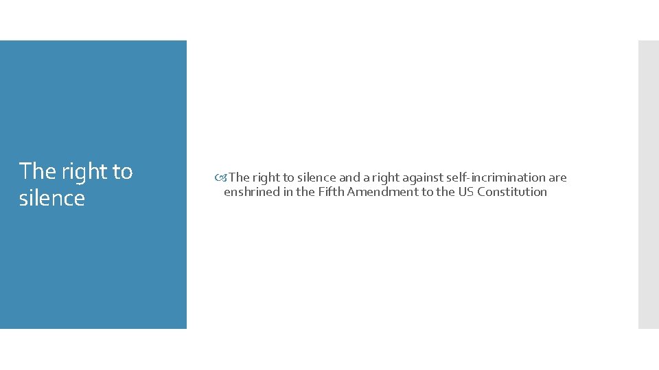 The right to silence and a right against self-incrimination are enshrined in the Fifth