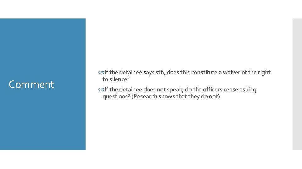 Comment If the detainee says sth, does this constitute a waiver of the right