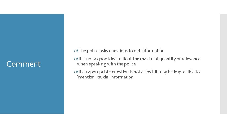  The police asks questions to get information Comment It is not a good