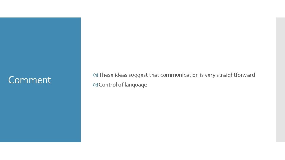Comment These ideas suggest that communication is very straightforward Control of language 