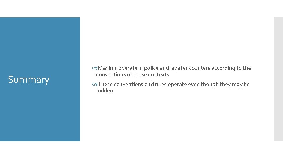 Summary Maxims operate in police and legal encounters according to the conventions of those