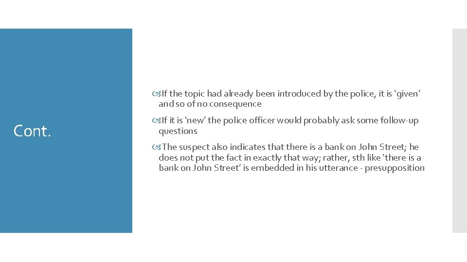  If the topic had already been introduced by the police, it is ‘given’