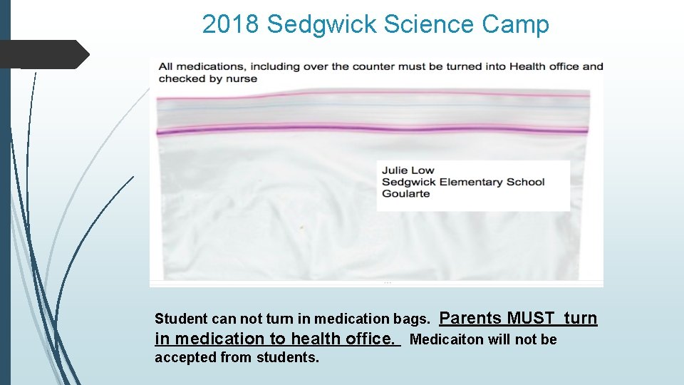 2018 Sedgwick Science Camp Student can not turn in medication bags. Parents MUST in