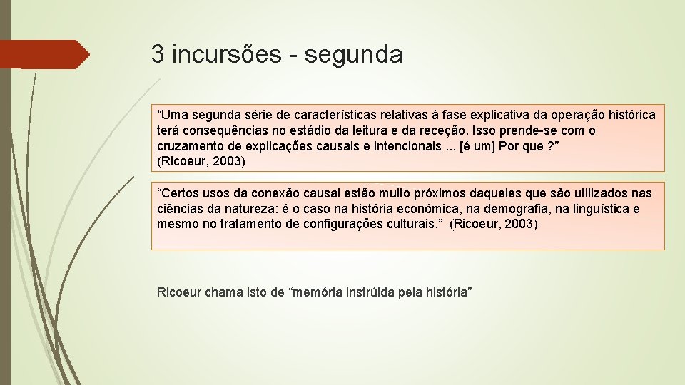 3 incursões - segunda “Uma segunda série de características relativas à fase explicativa da