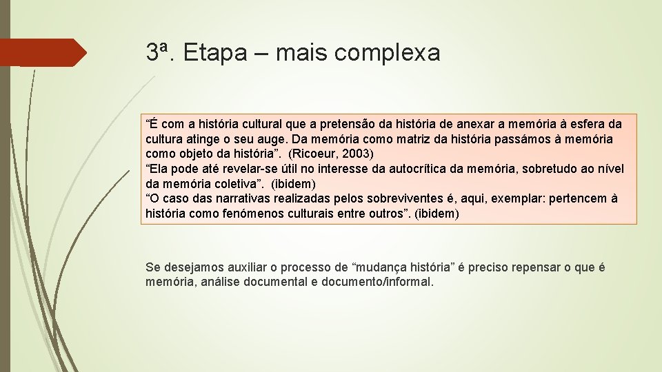 3ª. Etapa – mais complexa “É com a história cultural que a pretensão da