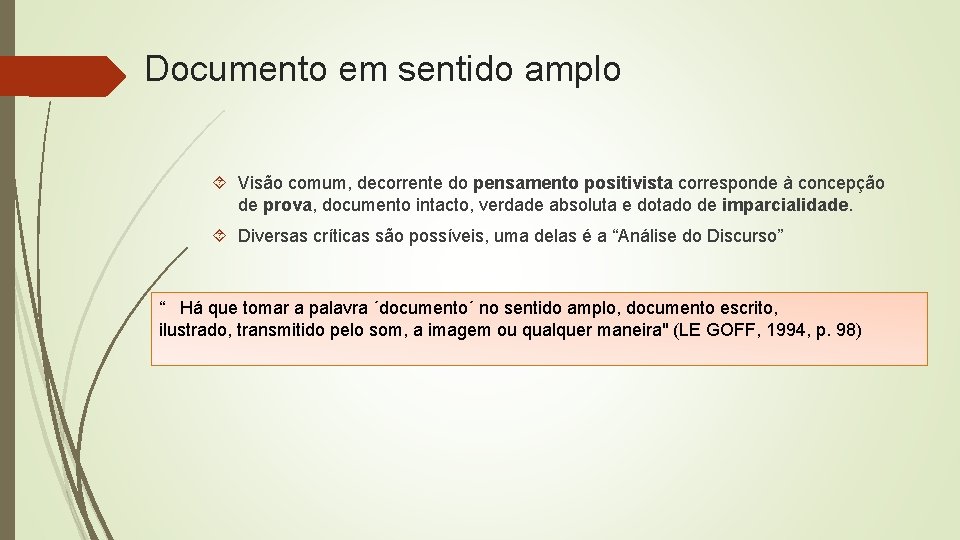 Documento em sentido amplo Visão comum, decorrente do pensamento positivista corresponde à concepção de