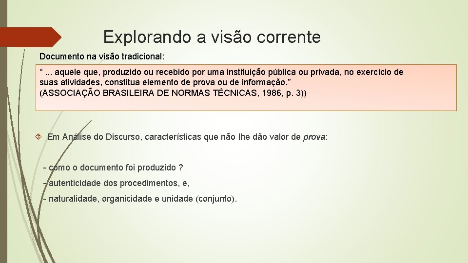 Explorando a visão corrente Documento na visão tradicional: “. . . aquele que, produzido