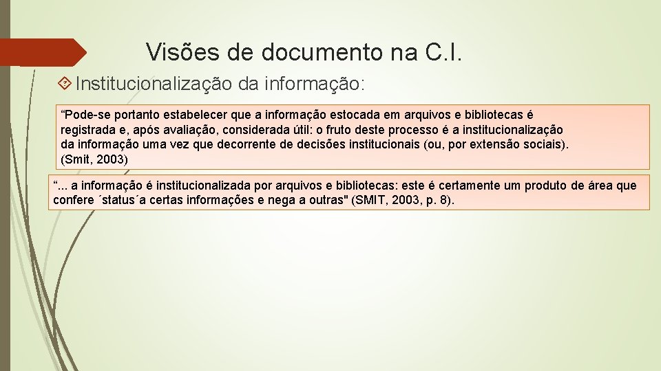 Visões de documento na C. I. Institucionalização da informação: “Pode-se portanto estabelecer que a