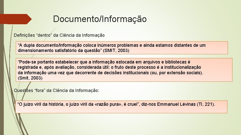 Documento/Informação Definições “dentro” da Ciência da Informação “A dupla documento/informação coloca inúmeros problemas e