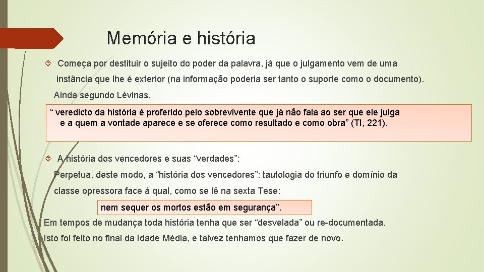 Memória e história Começa por destituir o sujeito do poder da palavra, já que