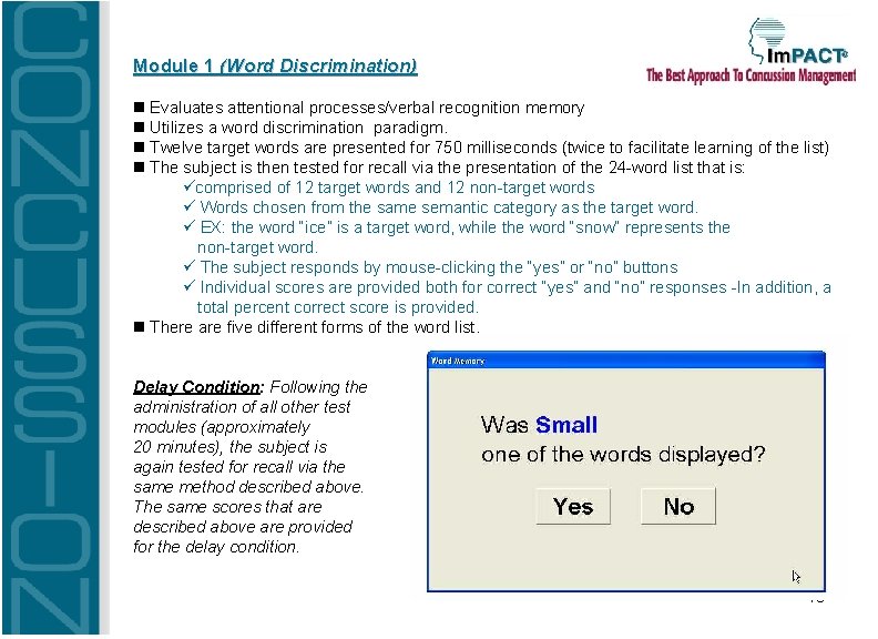 Module 1 (Word Discrimination) Evaluates attentional processes/verbal recognition memory Utilizes a word discrimination paradigm. Module 1 (Word Discrimination) Evaluates attentional processes/verbal recognition memory Utilizes a word discrimination paradigm.