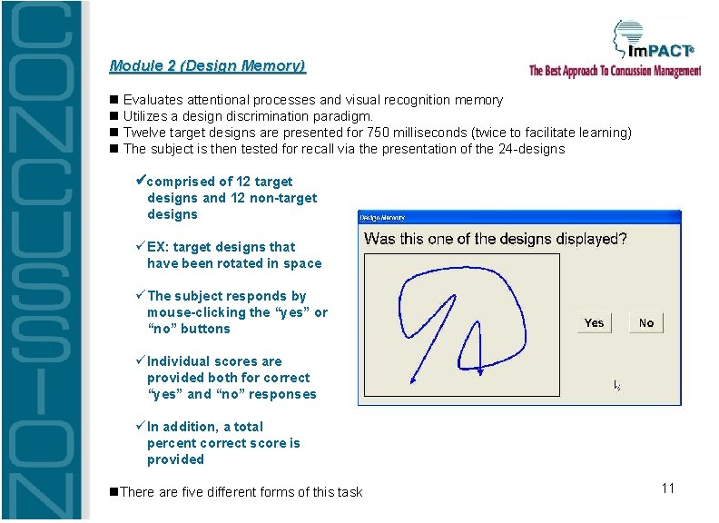 Module 2 (Design Memory) Evaluates attentional processes and visual recognition memory Utilizes a design Module 2 (Design Memory) Evaluates attentional processes and visual recognition memory Utilizes a design