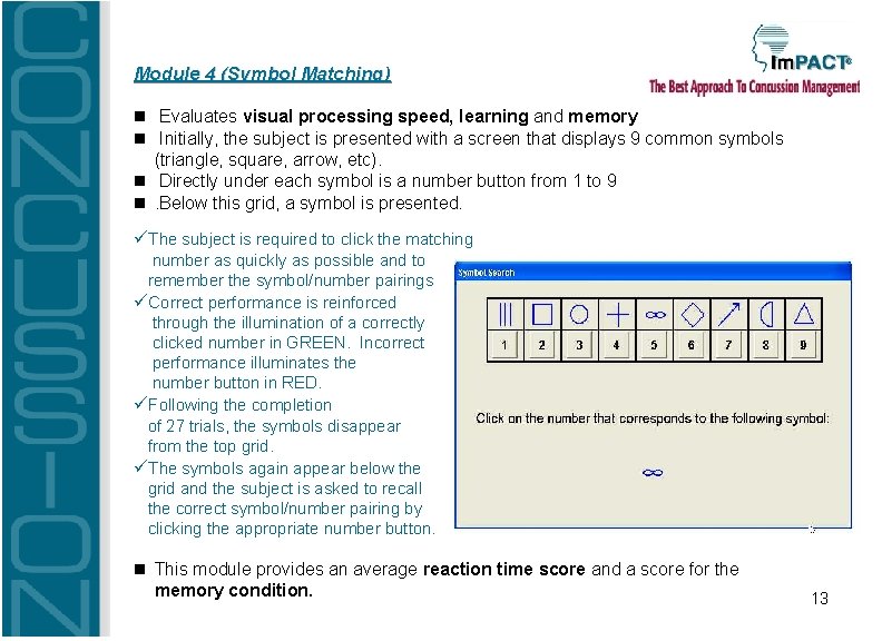Module 4 (Symbol Matching) Evaluates visual processing speed, learning and memory Initially, the subject Module 4 (Symbol Matching) Evaluates visual processing speed, learning and memory Initially, the subject