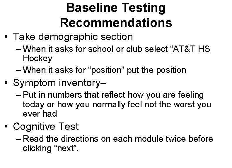 Baseline Testing Recommendations • Take demographic section – When it asks for school or Baseline Testing Recommendations • Take demographic section – When it asks for school or