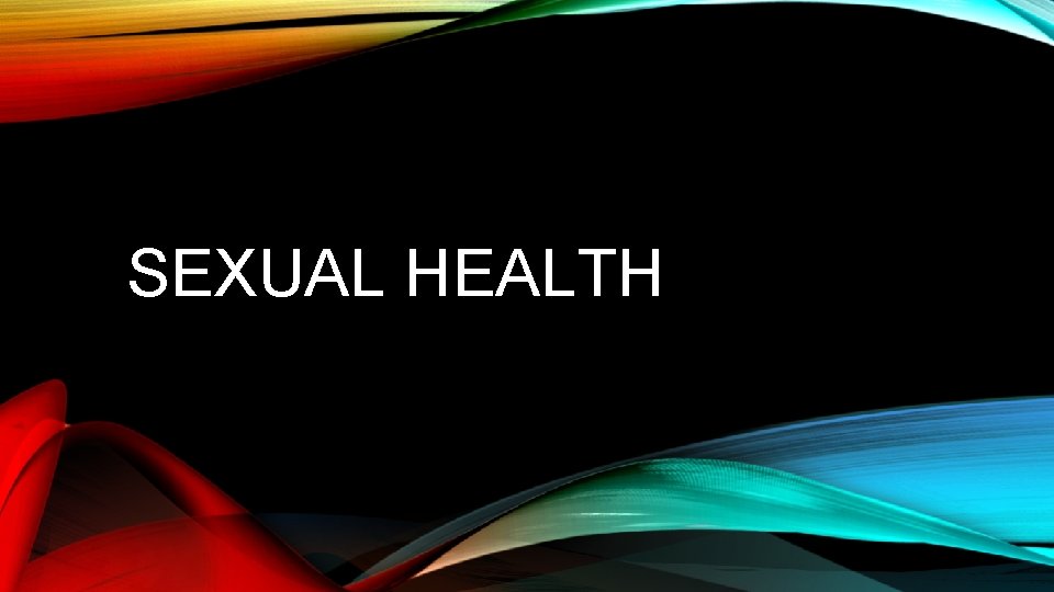 SEXUAL HEALTH 