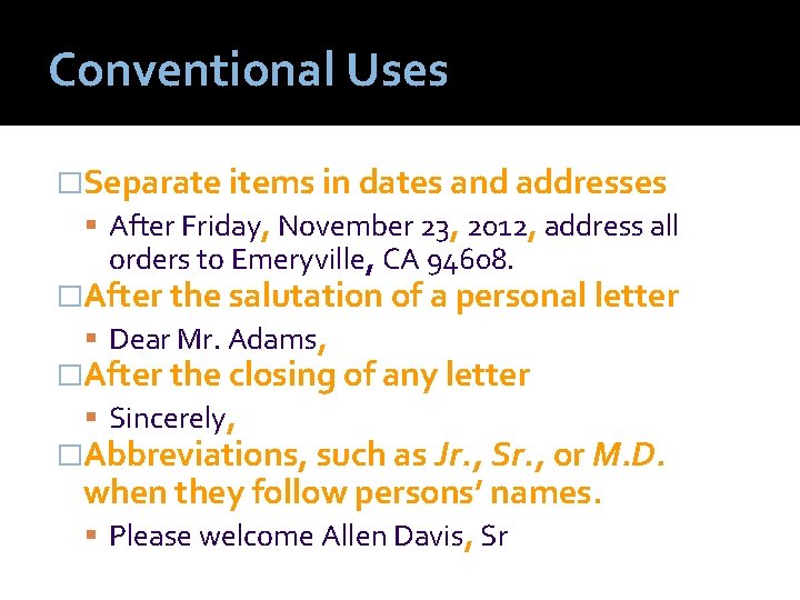 Conventional Uses �Separate items in dates and addresses After Friday, November 23, 2012, address