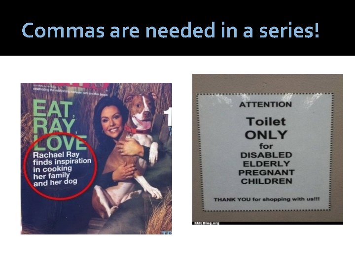 Commas are needed in a series! 