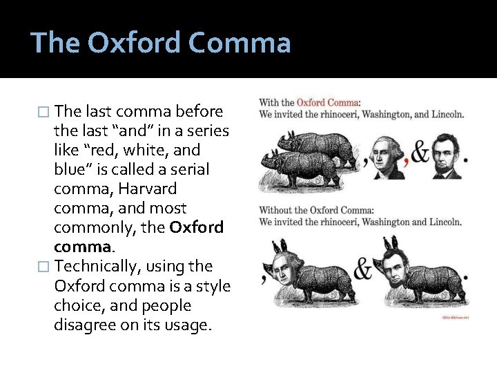 The Oxford Comma � The last comma before the last “and” in a series
