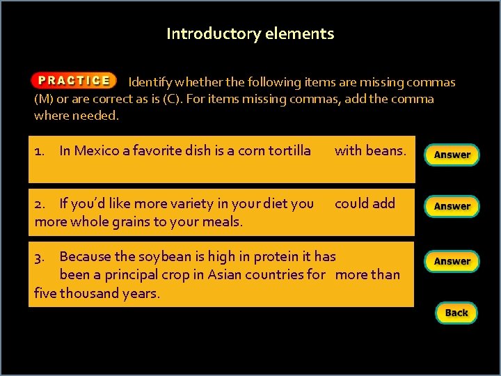 Introductory elements Identify whether the following items are missing commas (M) or are correct