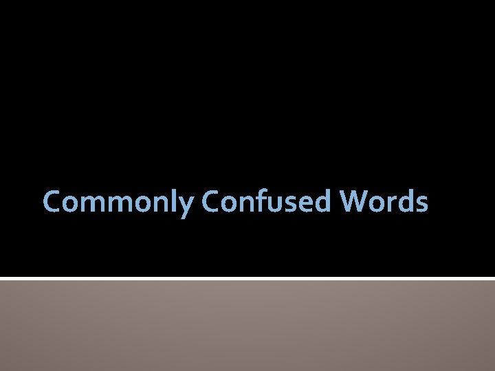 Commonly Confused Words 