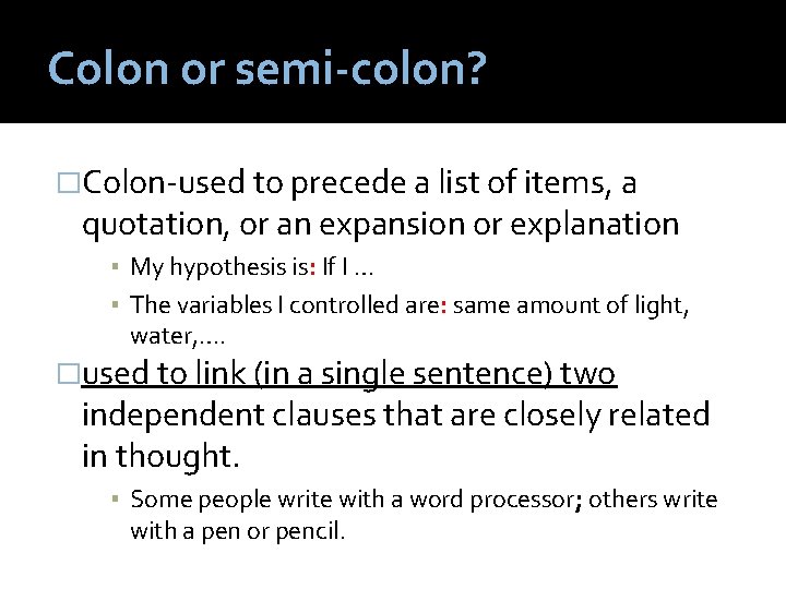 Colon or semi-colon? �Colon-used to precede a list of items, a quotation, or an