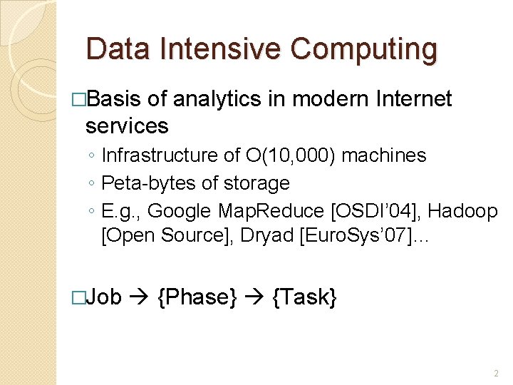 Data Intensive Computing �Basis of analytics in modern Internet services ◦ Infrastructure of O(10,