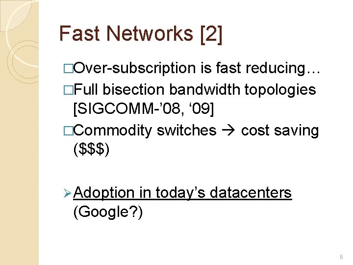 Fast Networks [2] �Over-subscription is fast reducing… �Full bisection bandwidth topologies [SIGCOMM-’ 08, ‘