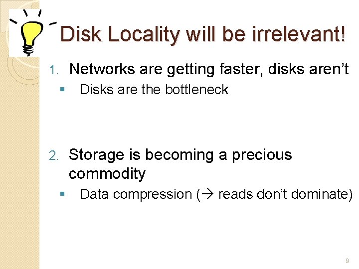 Disk Locality will be irrelevant! 1. Networks are getting faster, disks aren’t § Disks