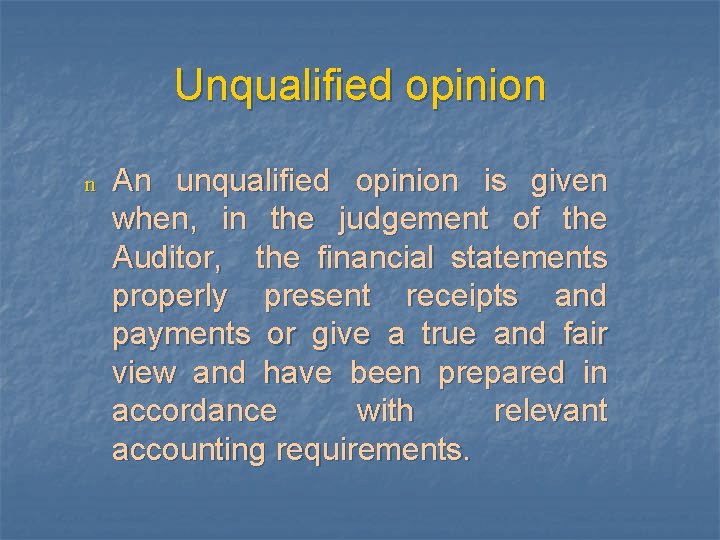 Unqualified opinion n An unqualified opinion is given when, in the judgement of the