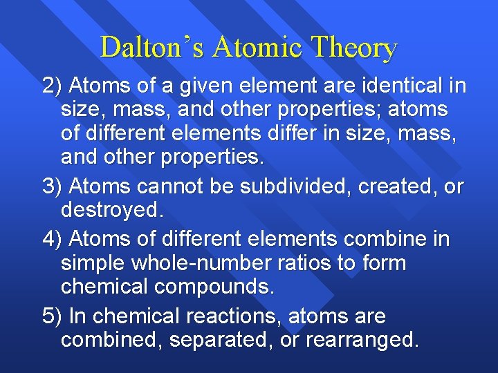 Dalton’s Atomic Theory 2) Atoms of a given element are identical in size, mass, Dalton’s Atomic Theory 2) Atoms of a given element are identical in size, mass,