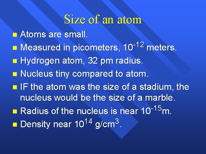 Size of an atom Atoms are small. n Measured in picometers, 10 -12 meters. Size of an atom Atoms are small. n Measured in picometers, 10 -12 meters.
