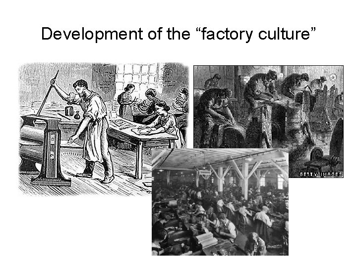 Development of the “factory culture” 